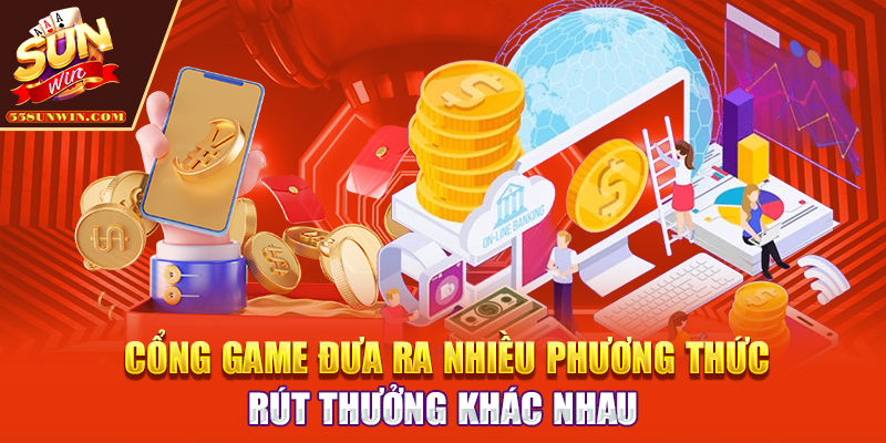 Cổng game đưa ra nhiều phương thức rút thưởng khác nhau