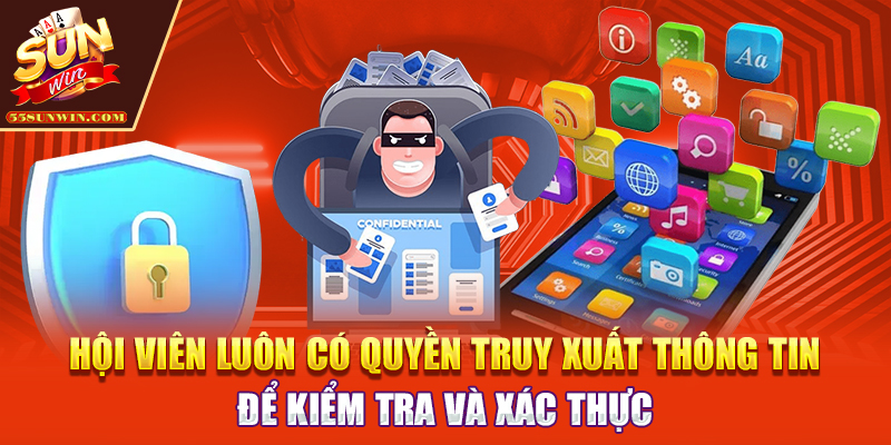 Hội viên luôn có quyền truy xuất thông tin để kiểm tra và xác thực