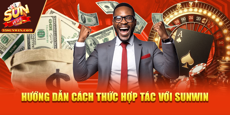 Hướng dẫn cách thức hợp tác với Sunwin