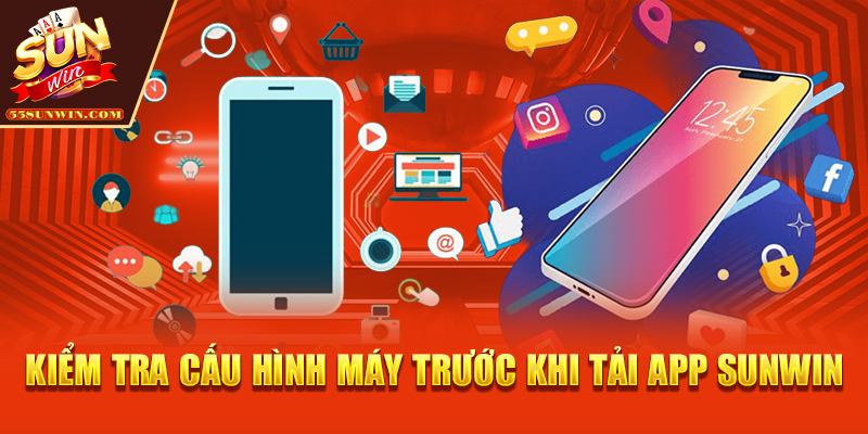Kiểm tra cấu hình máy trước khi tải app SUNWIN