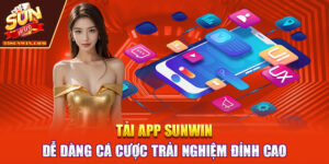 Tải App Sunwin | Dễ Dàng Cá Cược, Trải Nghiệm Đỉnh Cao