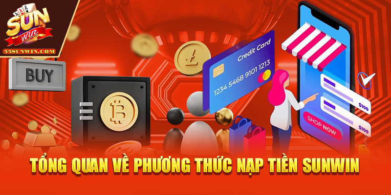 Tổng quan về phương thức nạp tiền Sunwin
